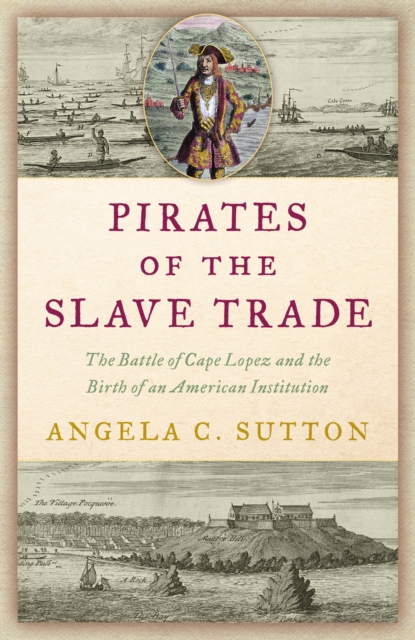 Pirates of the Slave Trade : The Battle of Cape Lopez and the Birth of an American Institution, EPUB eBook