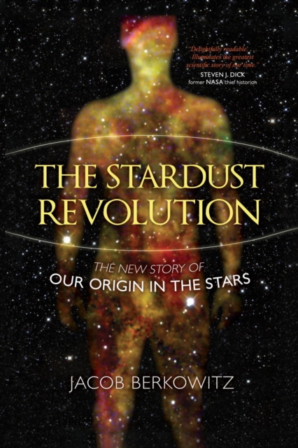 Stardust Revolution : The New Story of Our Origin in the Stars, EPUB eBook