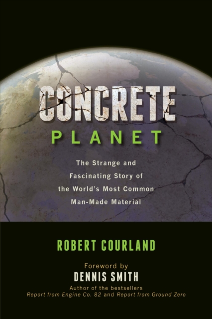Concrete Planet : The Strange and Fascinating Story of the World's Most Common Man-Made Material, EPUB eBook