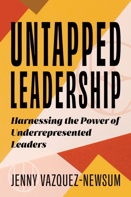 Untapped Leadership : Harnessing the Power of Underrepresented Leaders, EPUB eBook