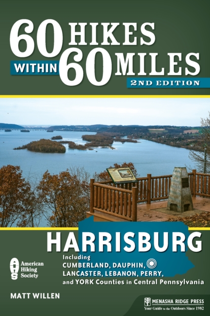 60 Hikes Within 60 Miles: Harrisburg : Including Cumberland, Dauphin, Lancaster, Lebanon, Perry, and York Counties in Central Pennsylvania, Paperback / softback Book