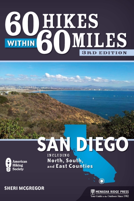 60 Hikes Within 60 Miles: San Diego : Including North, South, and East Counties, Paperback / softback Book