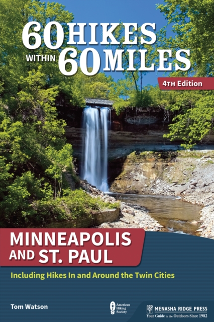 60 Hikes Within 60 Miles: Minneapolis and St. Paul : Including Hikes In and Around the Twin Cities, Paperback / softback Book
