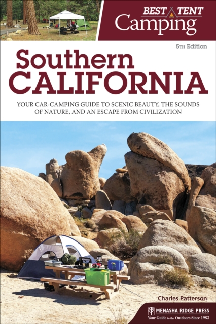 Best Tent Camping: Southern California : Your Car-Camping Guide to Scenic Beauty, the Sounds of Nature, and an Escape from Civilization, Hardback Book