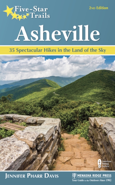 Five-Star Trails: Asheville : 35 Spectacular Hikes in the Land of Sky, Hardback Book