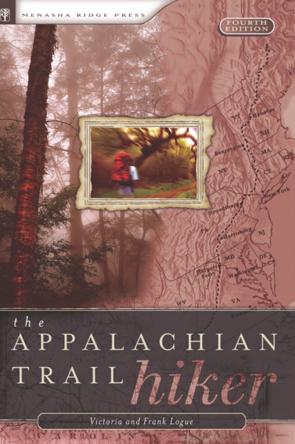 Appalachian Trail Hiker : Trail-Proven Advice for Hikes of Any Length, Hardback Book