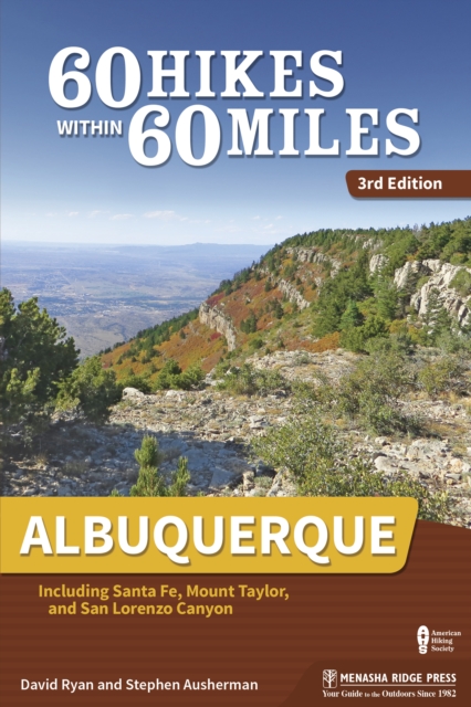 60 Hikes Within 60 Miles: Albuquerque : Including Santa Fe, Mount Taylor, and San Lorenzo Canyon, Hardback Book