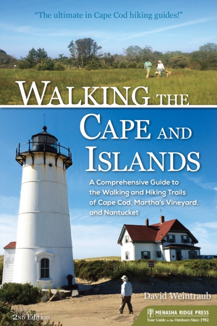 Walking the Cape and Islands : A Comprehensive Guide to the Walking and Hiking Trails of Cape Cod, Martha’s Vineyard, and Nantucket, Hardback Book