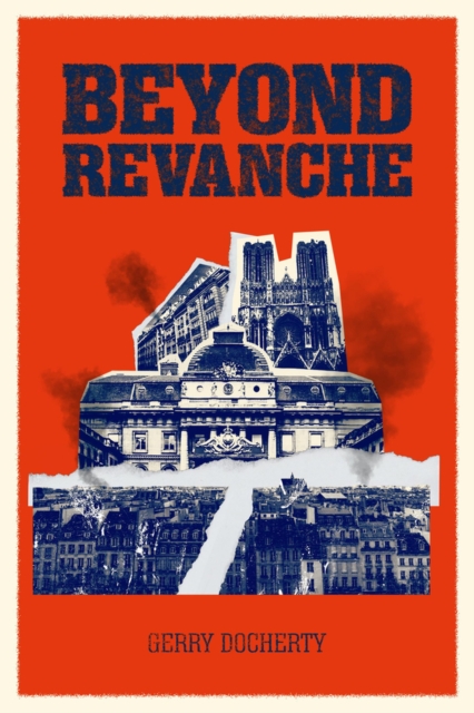 Beyond Revanche : The Death of La Belle Epoque, Paperback / softback Book
