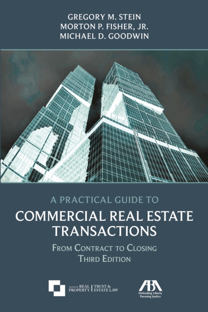 A Practical Guide to Commercial Real Estate Transactions : From Contract to Closing, Third Edition, EPUB eBook