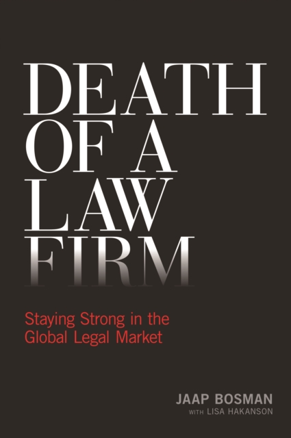 Death of a Law Firm : Staying Strong in the Global Legal Market, Paperback / softback Book