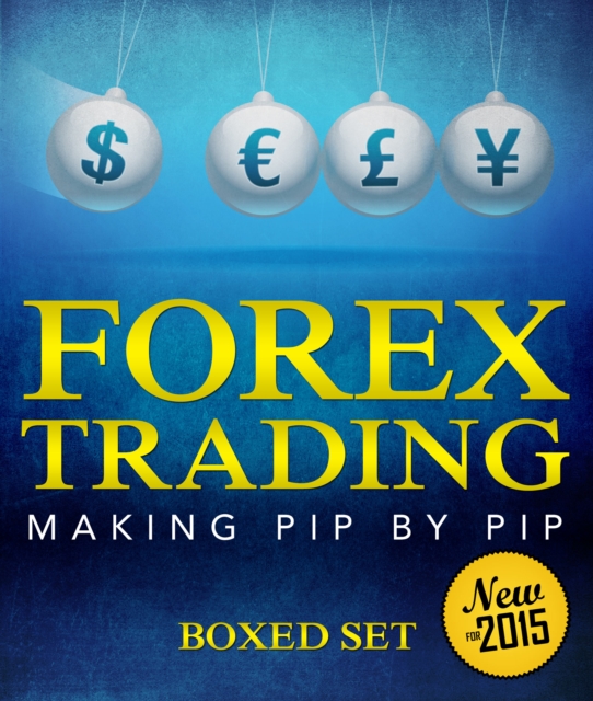 Forex Trading Making Pip By Pip : A Step-By-Step Day Trading Strategy, EPUB eBook