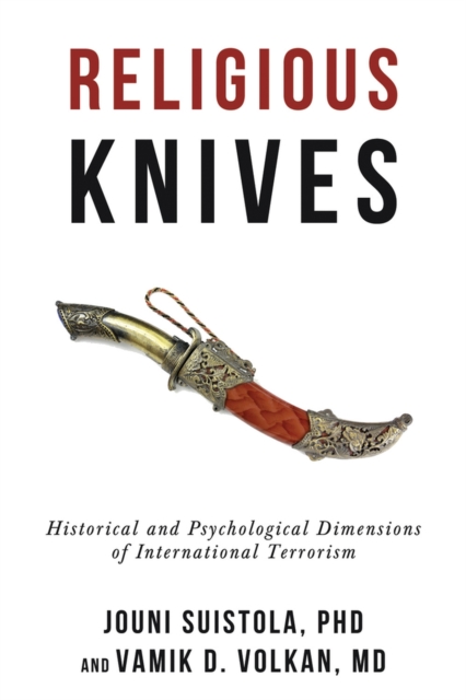 Religious Knives : Historical and Psychological Dimensions of International Terrorism, Paperback / softback Book