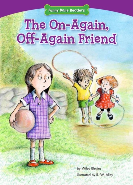 The On-Again, Off-Again Friend : Standing Up for Friends, PDF eBook