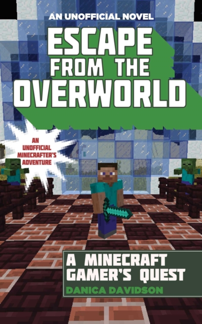 Escape from the Overworld : An Unofficial Overworld Adventure, Book One, EPUB eBook