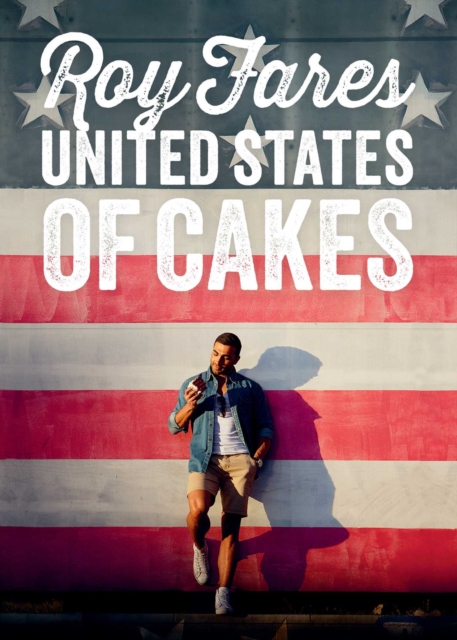United States of Cakes : Tasty Traditional American Cakes, Cookies, Pies, and Baked Goods, EPUB eBook