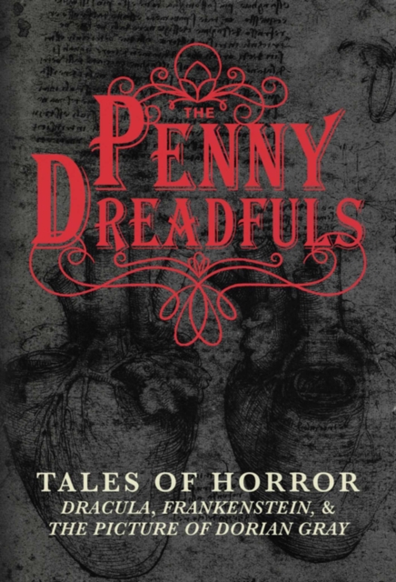 The Penny Dreadfuls : Tales of Horror: Dracula, Frankenstein, and The Picture of Dorian Gray, EPUB eBook