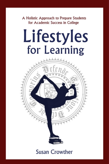 Lifestyles for Learning : The Essential Guide for College Students and the People Who Love Them, EPUB eBook