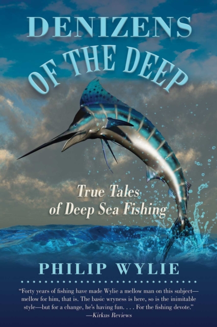 Denizens of the Deep : True Tales of Deep Sea Fishing, EPUB eBook