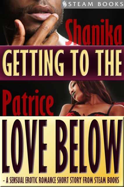 Getting to the Love Below - A Sensual Erotic Romance Short Story from Steam Books, EPUB eBook