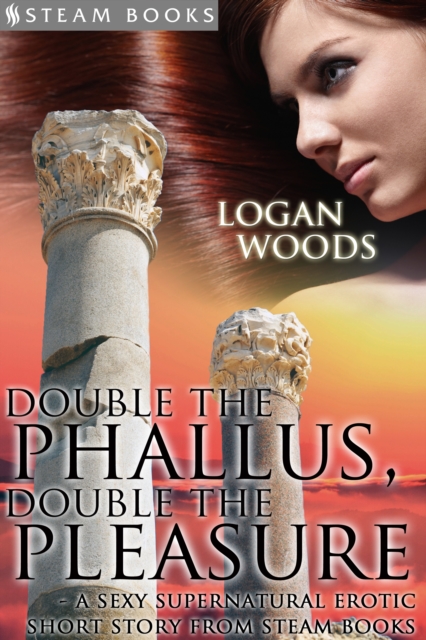 Double the Phallus, Double the Pleasure - A Sexy Supernatural Erotic Short Story from Steam Books, EPUB eBook