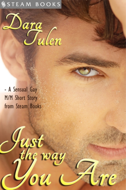 Just the Way You Are - A Sensual M/M Gay Erotic Romance Short Story from Steam Books, EPUB eBook