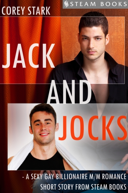 Jack and Jocks - A Sexy Gay Billionaire Romance Short Story From Steam Books, EPUB eBook
