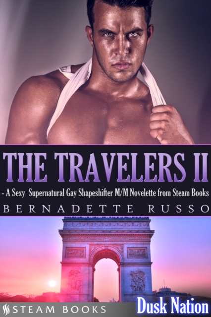 The Travelers II - A Sexy Supernatural Gay Shapeshifter M/M Novelette from Steam Books, EPUB eBook