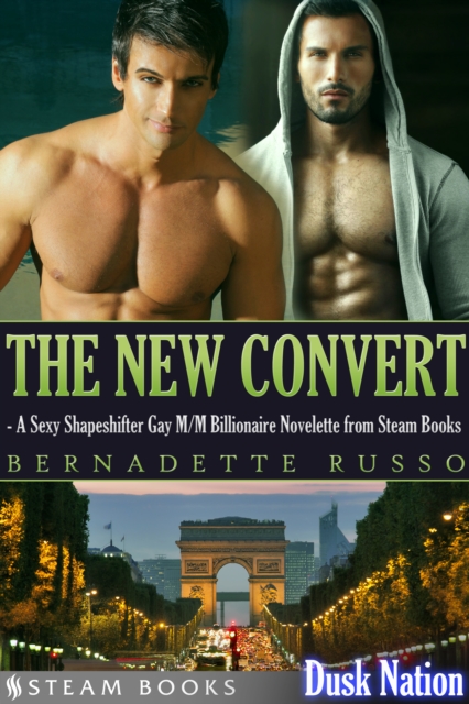 The New Convert - A Sexy Shapeshifter Gay M/M Billionaire Novelette from Steam Books, EPUB eBook