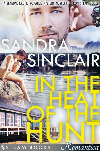 In the Heat of the Hunt - A Sensual Erotic Romance Mystery Novelette from Steam Books, EPUB eBook