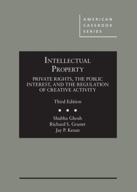 Intellectual Property : Private Rights, the Public Interest, and the Regulation of Creative Activity, Hardback Book