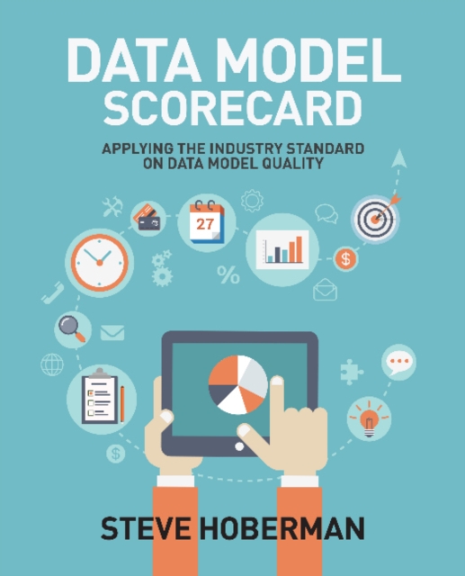 Data Model Scorecard : Applying the Industry Standard on Data Model Quality, Paperback / softback Book