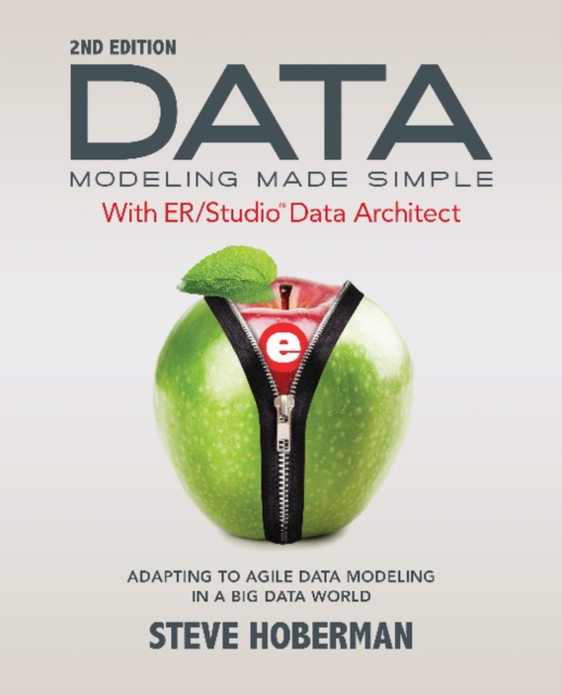Data Modeling Made Simple with Embarcadero ER/Studio Data Architect : Adapting to Agile Data Modeling in a Big Data World, Paperback / softback Book