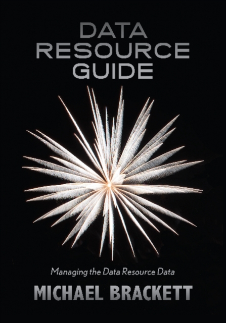 Data Resource Guide : Managing the Data Resource Data, Paperback / softback Book