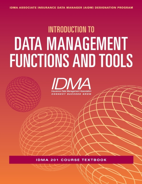 Introduction to Data Management Functions & Tools : IDMA 201 Course Textbook, Paperback / softback Book