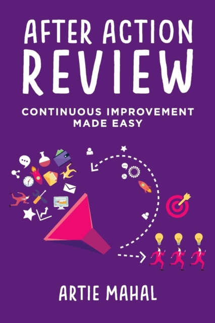 After Action Review : Continuous Improvement Made Easy, Paperback / softback Book