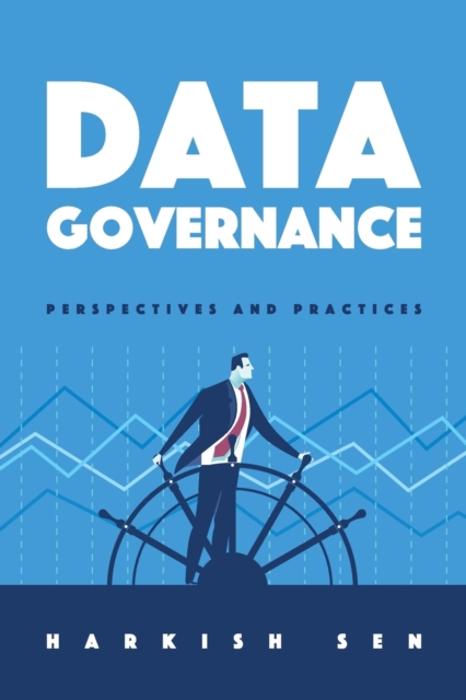 Data Governance : Perspectives and Practices, Paperback / softback Book