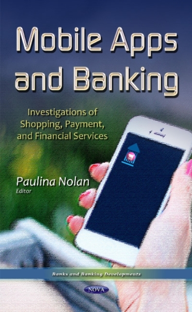 Mobile Apps & Banking : Investigations of Shopping, Payment & Financial Services, Hardback Book