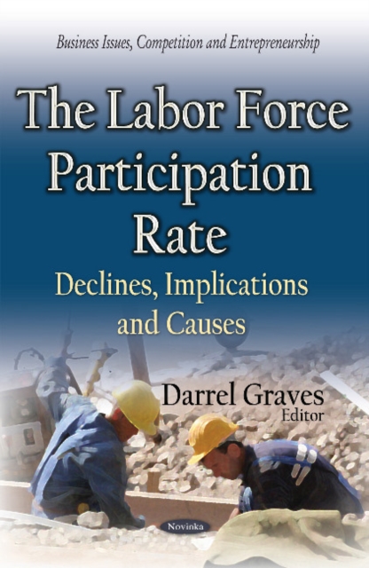 Labor Force Participation Rate : Declines, Implications & Causes, Paperback / softback Book