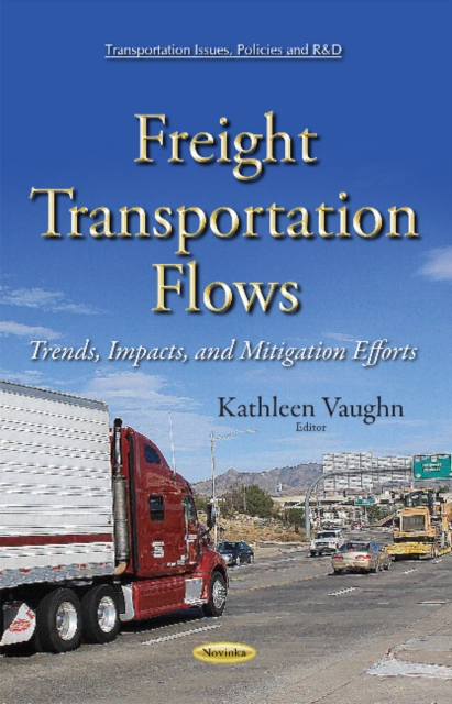 Freight Transportation Flows : Trends, Impacts & Mitigation Efforts, Paperback / softback Book