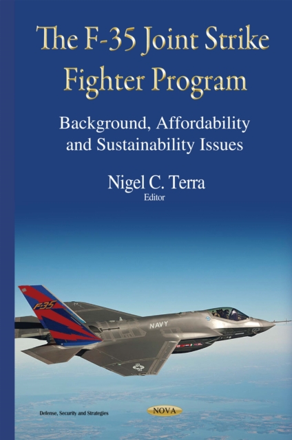The F-35 Joint Strike Fighter Program : Background, Affordability and Sustainability Issues, PDF eBook