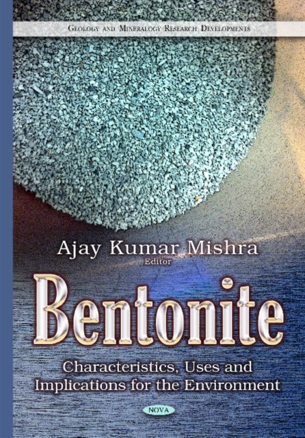Bentonite : Characteristics, Uses & Implications for the Environment, Hardback Book