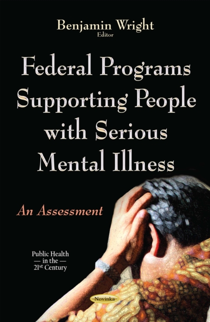 Federal Programs Supporting People with Serious Mental Illness : An Assessment, PDF eBook