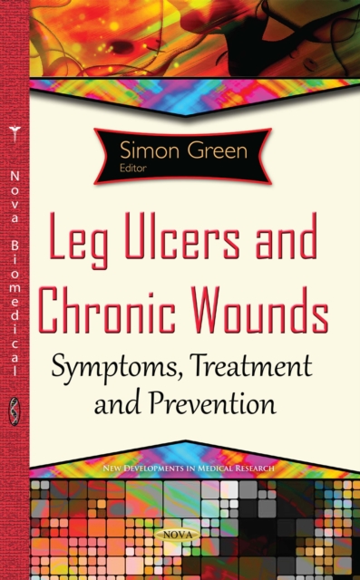 Leg Ulcers and Chronic Wounds : Symptoms, Treatment and Prevention, PDF eBook