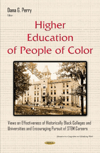 Higher Education of People of Color : Views on Effectiveness of Historically Black Colleges & Universities & Encouraging Pursuit of STEM Careers, Hardback Book