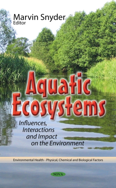 Aquatic Ecosystems : Influences, Interactions and Impact on the Environment, PDF eBook