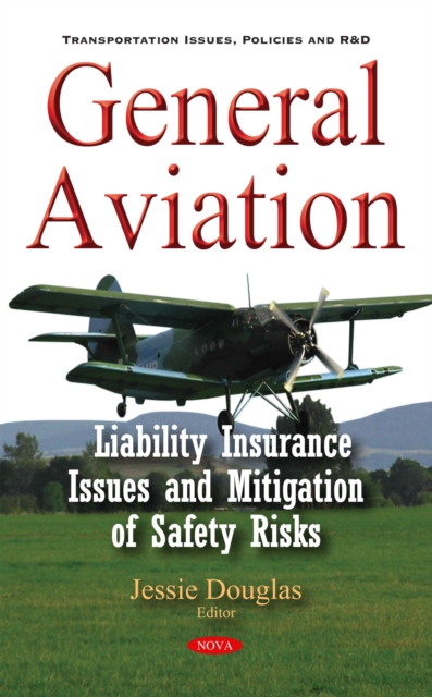 General Aviation : Liability Insurance Issues and Mitigation of Safety Risks, PDF eBook
