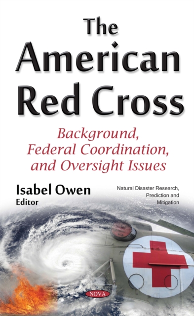 The American Red Cross : Background, Federal Coordination, and Oversight Issues, PDF eBook