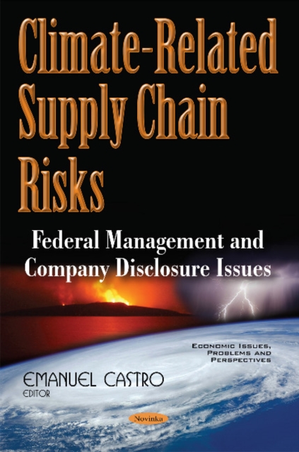 Climate-Related Supply Chain Risks : Federal Management & Company Disclosure Issues, Paperback / softback Book