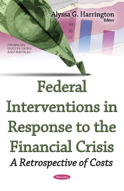 Federal Interventions in Response to the Financial Crisis : A Retrospective of Costs, Paperback / softback Book